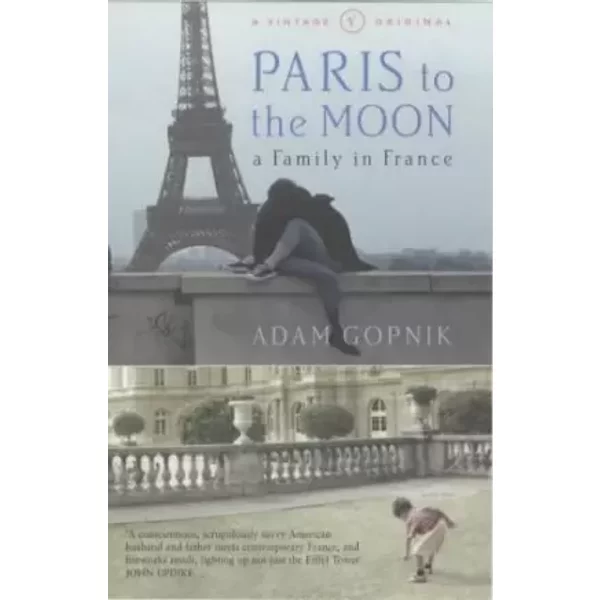 Paris To The Moon - Adam Gopnik