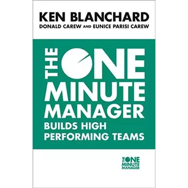 The One Minute Manager Builds High Performance Teams - Donald Carew,Kenneth Blanchard,Kenneth H. Blanchard,Kenneth Eunice Parisi-Carew