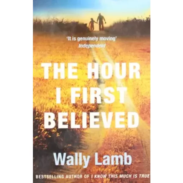 The Hour I First Believed - Wally Lamb