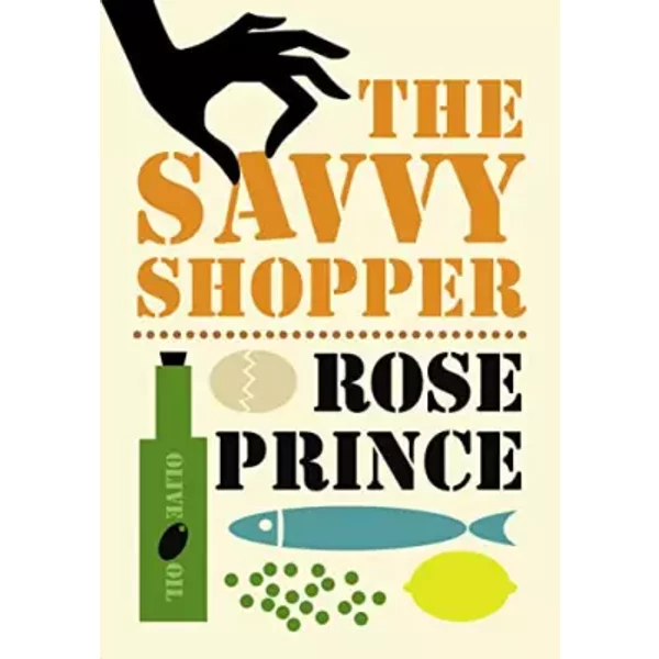 The Savvy Shopper: All You Need To Know About The Food You Buy - Rose Prince-image