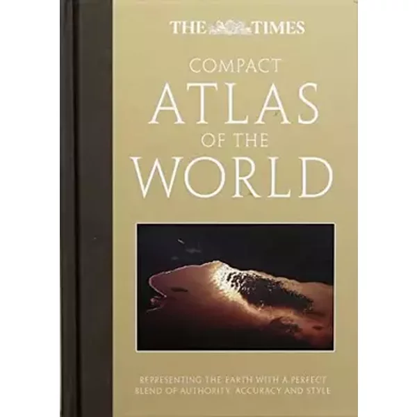 The Times Compact Atlas of the World: Representing the Earth with a Perfect Blend of Authority, Accuracy and Style (The Times Atlases) - Times UK