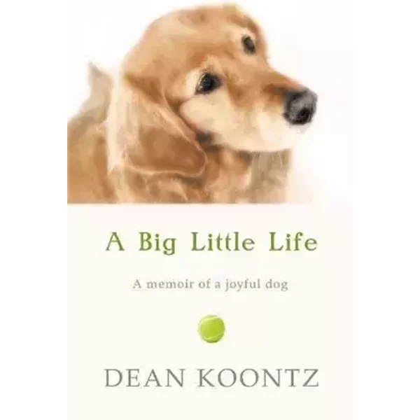 A Big Little Life - Dean Koontz