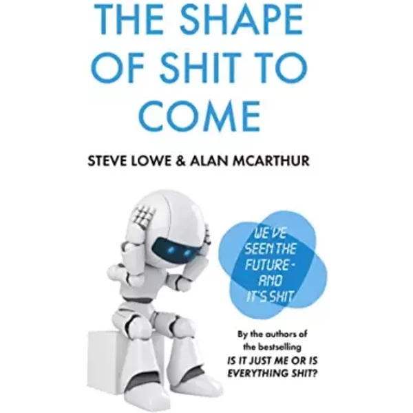 The Shape Of Shit To Come - Alan Mcarthur Et Steve Lowe-image