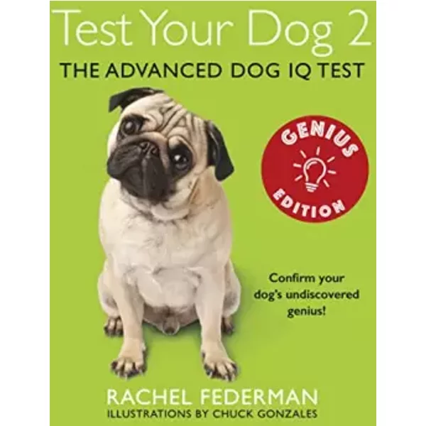 Test Your Dog 2: Genius Edition: Confirm your dog’s undiscovered genius! - Rachel Federman