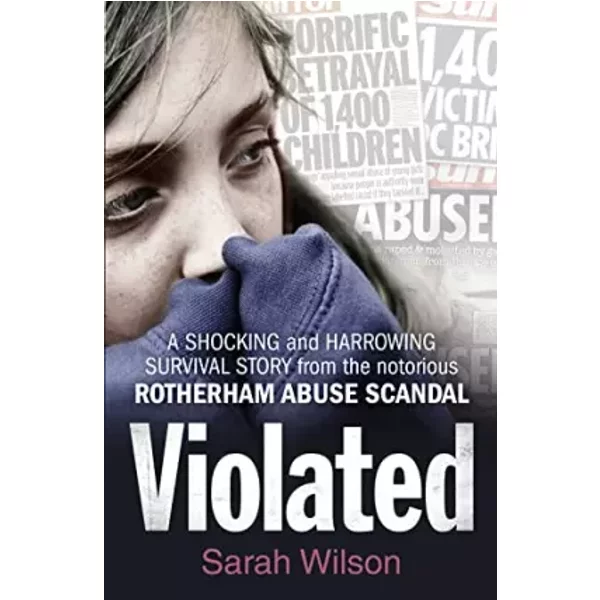 Violated: A Shocking And Harrowing Survival Story From The Notorious Rotherham Abuse Scandal - Sarah Wilson-image