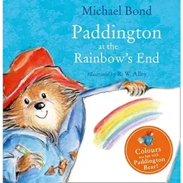 Paddington at the Rainbow’s End - Michael Bond, R. W. Alley