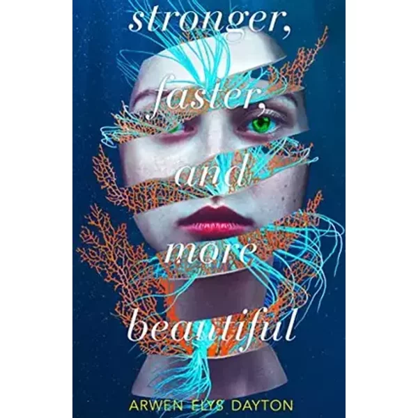 Stronger, Faster, and More Beautiful - Arwen Elys Dayton