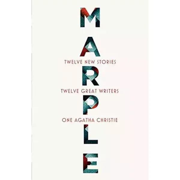 Marple: Twelve New Stories - Naomi Alderman, Leigh Bardugo, Alyssa Cole, Lucy Foley, Elly Griffiths, Natalie Haynes, Jean Kwok, Val McDermid, Karen M. McManus, Dreda Say Mitchell, Kate Mosse, Ruth Ware