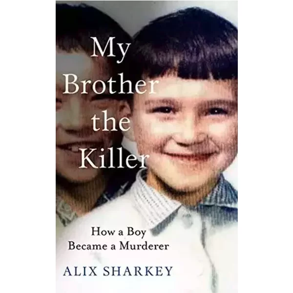 My Brother the Killer - Alix Sharkey