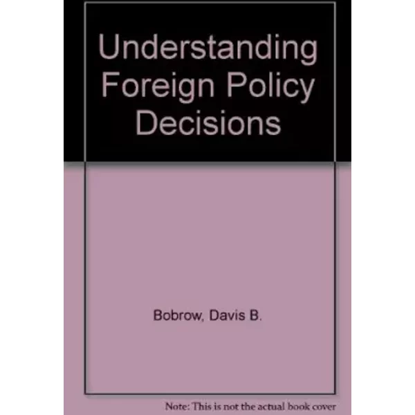 Understanding Foreign Policy Decisions: The Chinese Case - David B. Bobrow
