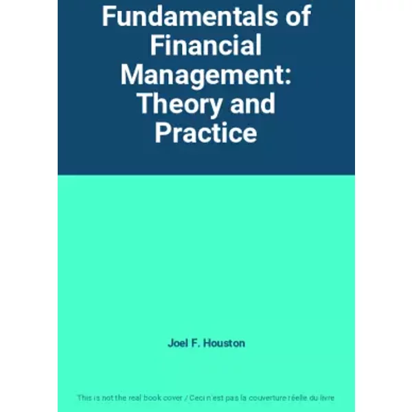 Fundamentals Of Financial Management: Theory And Practice - Joel F. Houston-image