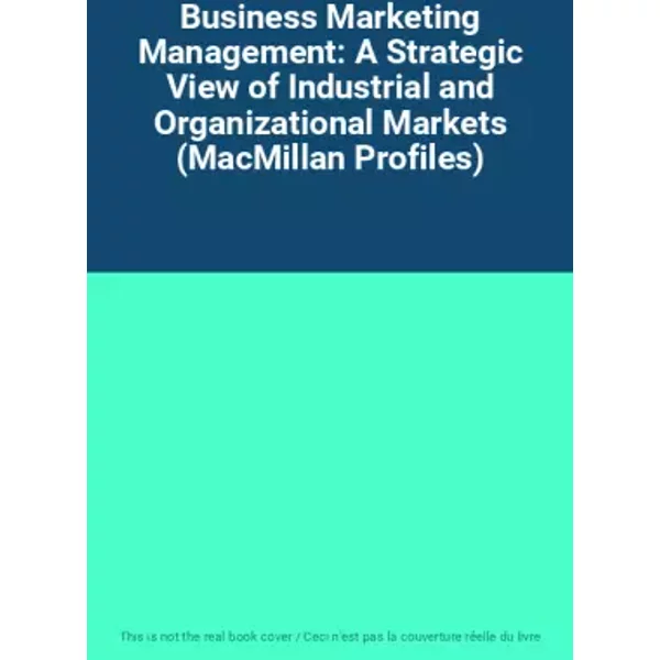 Business Marketing Management: A Strategic View Of Industrial And Organizational Markets (Macmillan Profiles)-image