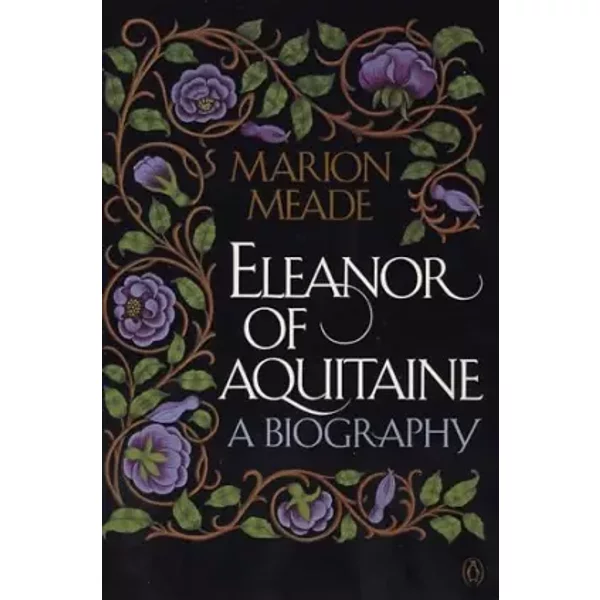 Eleanor of Aquitaine: A Biography - Marion Meade