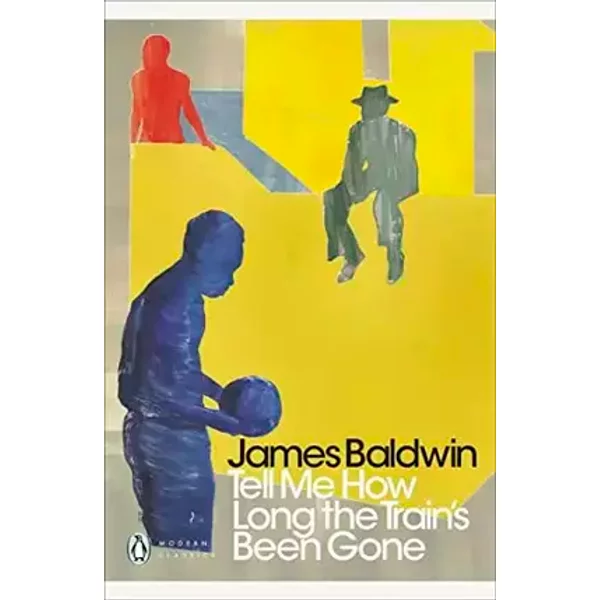 Tell Me How Long the Train's Been Gone (Penguin Twentieth Century Classics) - James Baldwin