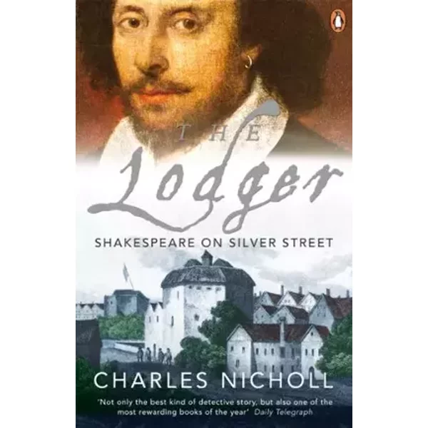 The Lodger: Shakespeare on Silver Street - Charles Nicholl