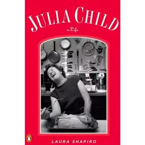 Julia Child: A Life (Penguin Lives) - Laura Shapiro