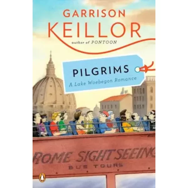 Pilgrims: A Lake Wobegon Romance - Garrison Keillor