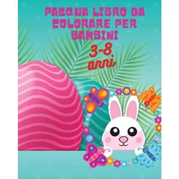 Pasqua libro da colorare per bambini: Attività carina per ragazze, ragazzi bambini in età prescolare, coniglietto di Pasqua da colorare, di - Premierelite Press