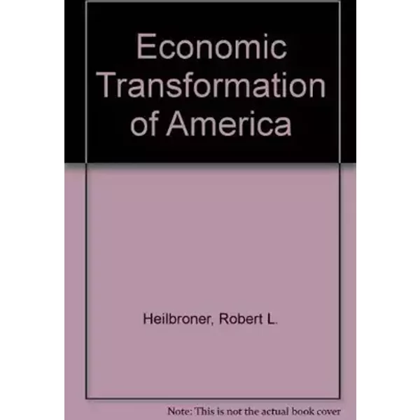 The economic transformation of America - Robert L Heilbroner, Aaron Singer