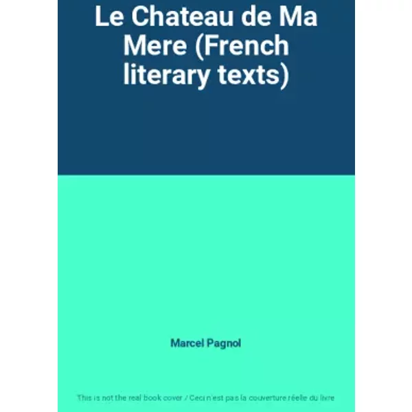 Le Chateau De Ma Mere (French Literary Texts) - Marcel Pagnol-image