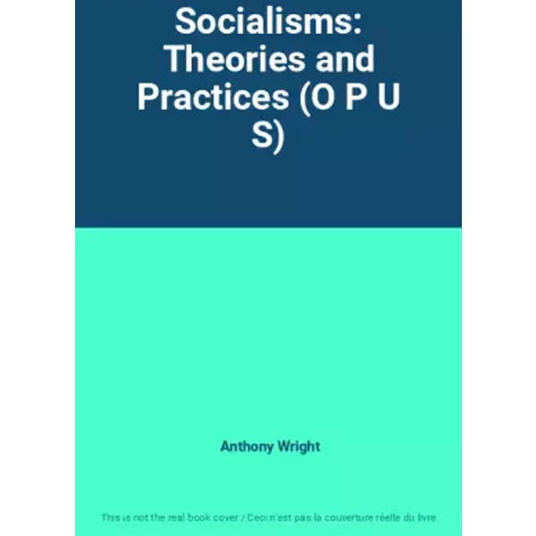 Socialisms: Theories and Practices (O P U S) - Anthony Wright