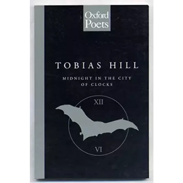 Midnight in the City of Clocks (The ^AOxford Poets) - Tobias Hill