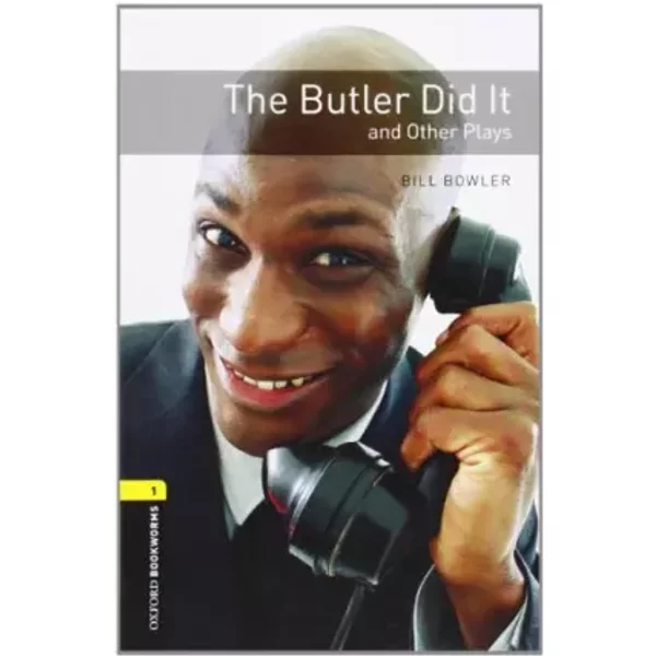 Oxford Bookworms Playscripts: The Butler Did It And Other Plays: Level 1: 400-Word Vocabulary (Oxford Bookworms Library: Stage 1 - Bill Bowler-image