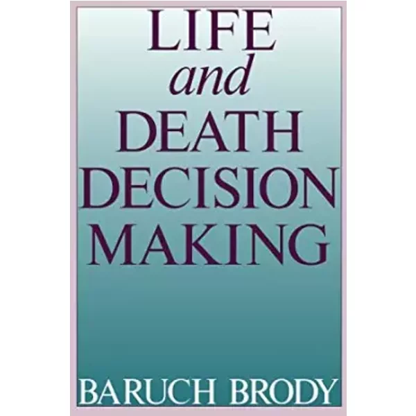 Life And Death Decision Making - Baruch A. Brody-image