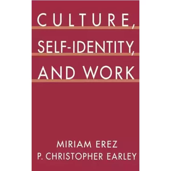 Culture, Self-Identity, and Work - Miriam Erez, P. Christopher Earley