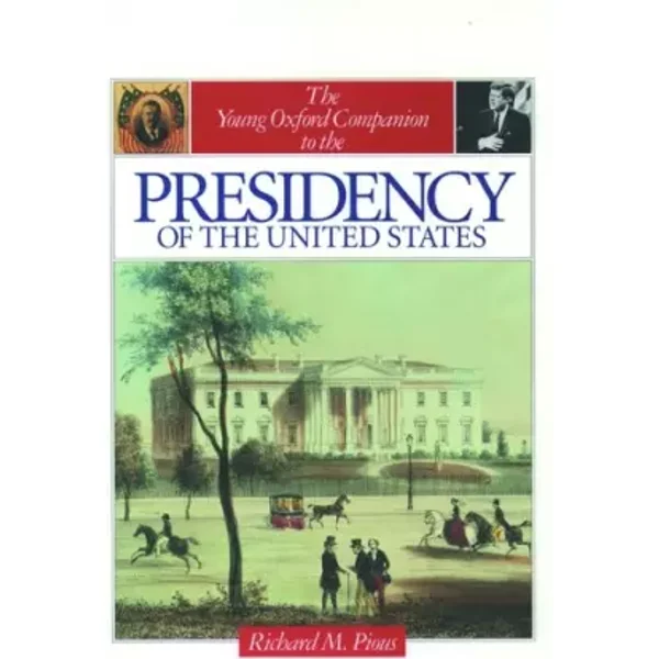The Young Oxford Companion to the Presidency of the United States (Young Oxford Companions) - Richard M. Pious