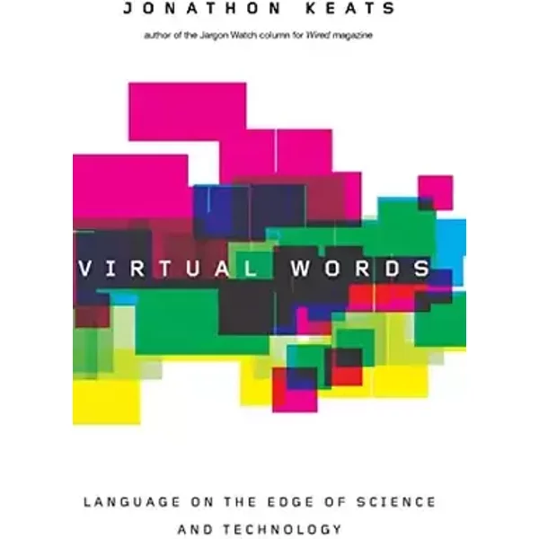 Virtual Words: Language on the Edge of Science and Technology - Jonathon Keats