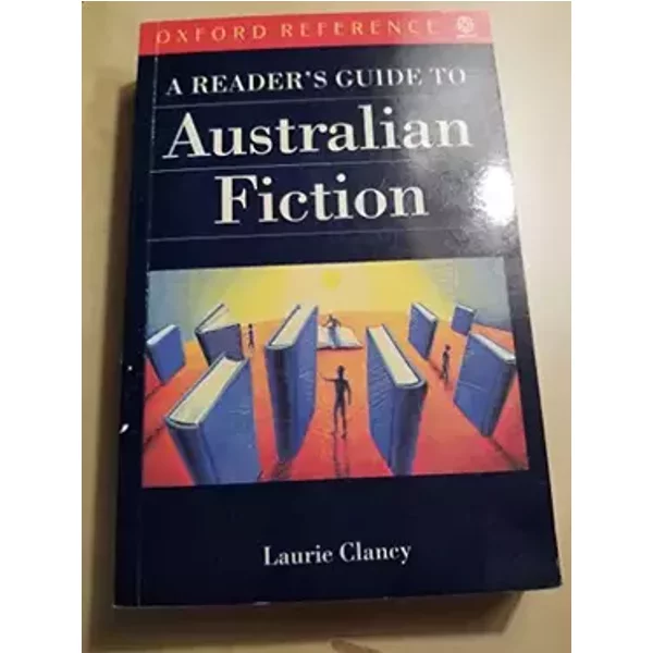 A Reader's Guide to Australian Fiction (Oxford Quick Reference) - Laurie Clancy