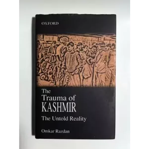 THE TRAUMA OF KASHMIR: The Untold Reality - Omkar Razdan