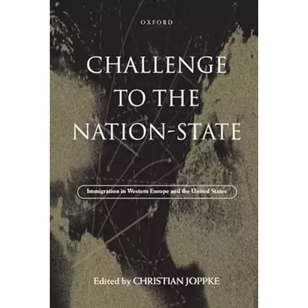 Challenge to the Nation-State: Immigration in Western Europe and the United States