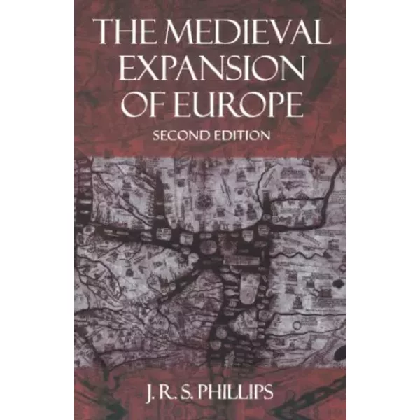 The Medieval Expansion of Europe (Clarendon Paperbacks) - J. R. S. Phillips
