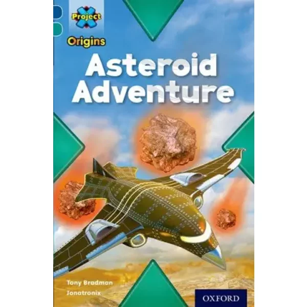 Project X Origins: Dark Blue Book Band, Oxford Level 16: Space: Asteroid Adventure - Tony Bradman