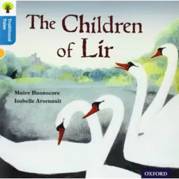 Oxford Reading Tree Traditional Tales: Level 9: The Children of Lir - Maire Buonocore, Nikki Gamble, Pam Dowson