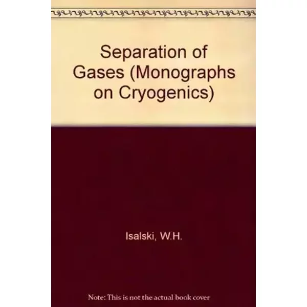Separation of Gases (Monographs on Cryogenics) - W. H. Isalski