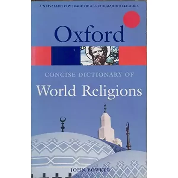 The Concise Oxford Dictionary of World Religions (Oxford Quick Reference) - John Bowker