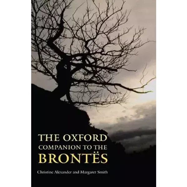 The Oxford Companion to the Brontës - Christine Alexander, Margaret Smith