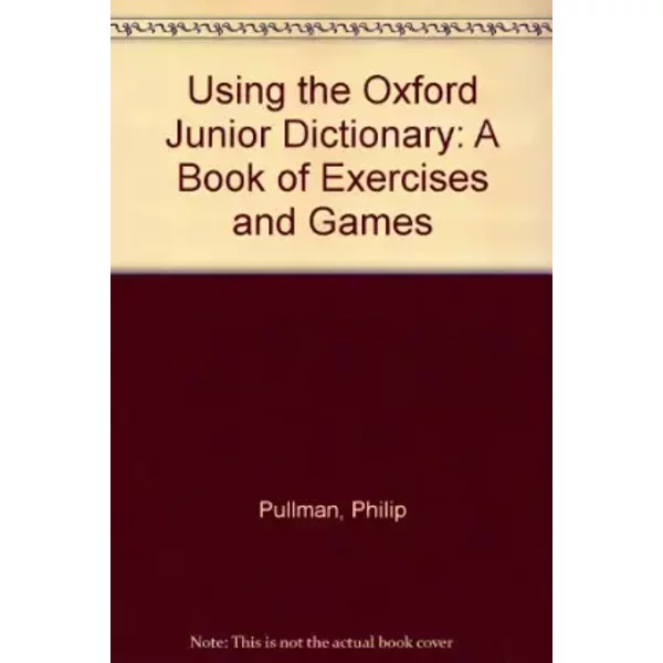 Using The Oxford Junior Dictionary: A Book Of Exercises And Games - Philip Pullman-image
