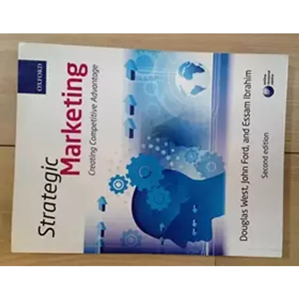 Strategic Marketing: Creating Competitive Advantage - Douglas West, John Ford, Essam Ibrahim