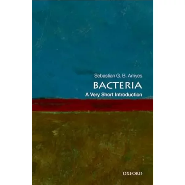 Bacteria: A Very Short Introduction (Very Short Introductions) - Sebastian G.B. Amyes