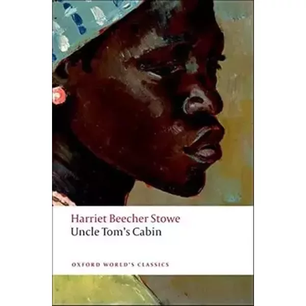 Uncle Tom's Cabin (Oxford World's Classics) - Harriet Beecher Stowe