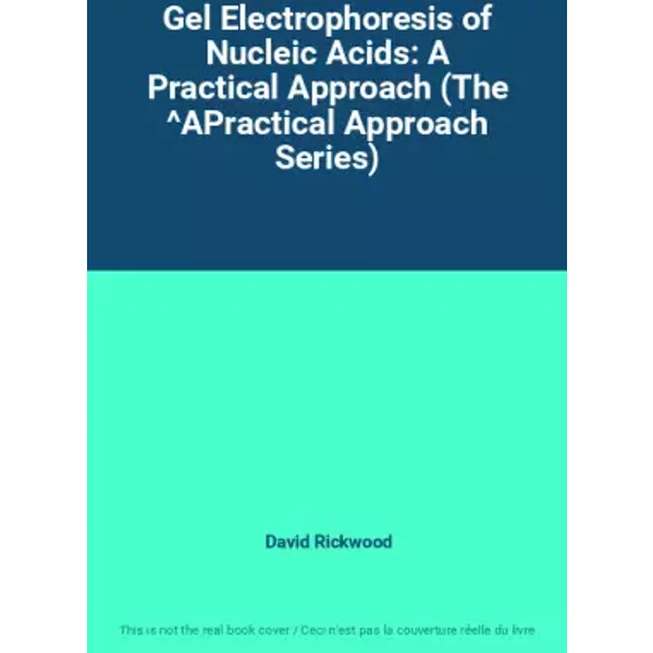 Gel Electrophoresis Of Nucleic Acids: A Practical Approach (The ^Apractical Approach Series) - David Rickwood-image