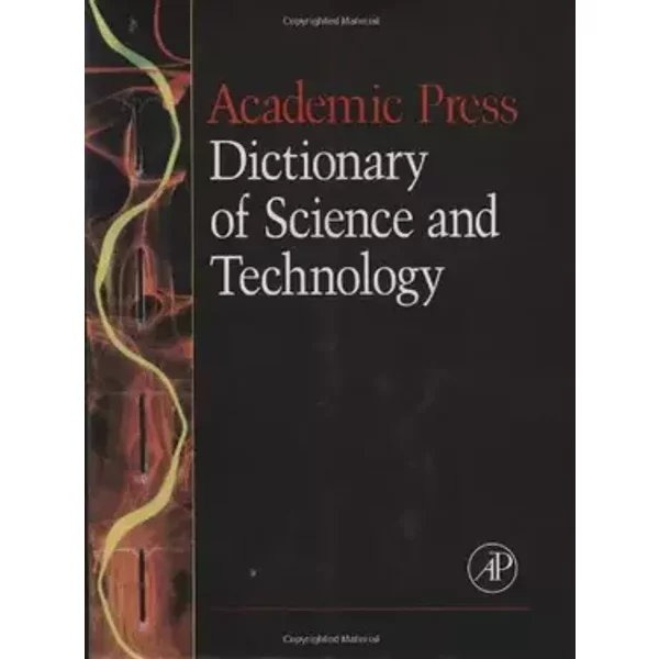 Academic Press Dictionary of Science and Technology - Christopher G. Morris