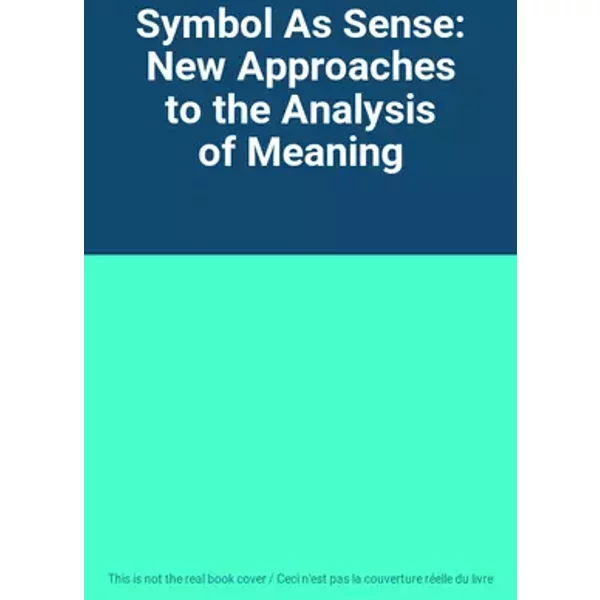 Symbol As Sense: New Approaches to the Analysis of Meaning