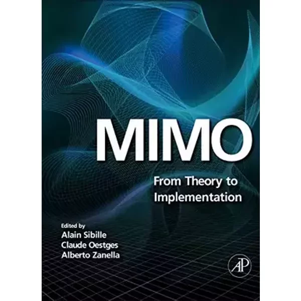 MIMO: From Theory to Implementation - Alain Sibille, Claude Oestges, Alberto Zanella