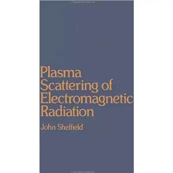Plasma Scattering of Electromagnetic Radiation - John Sheffield