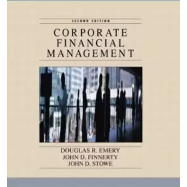 Corporate Financial Management: United States Edition - John D. Finnerty, Douglas R. Emery, John D. Stowe-image